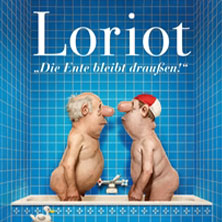 Loriot - Die Ente bleibt draußen! 21.05.2027 Messe Erfurt