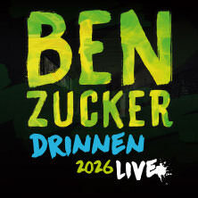 BEN ZUCKER - Drinnen 2026 Erfurt
