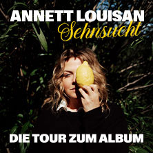 Annett Louisan - Sehnsucht - Live 2026 23.10.2026 Alte Oper Erfurt