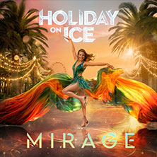 Holiday on Ice - MIRAGE 25.04.2027 Messe Erfurt