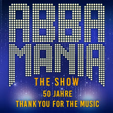 ABBAMANIA THE SHOW - Thank you for the music - Tour 2027 26.05.2027 Messe Erfurt