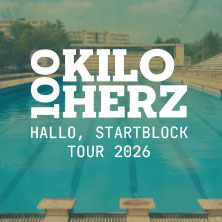 100 Kilo Herz - Hallo, Startblock Tour 2026 30.01.2026 Kulturzentrum Engelsburg