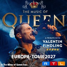 The Music Of Queen Live - Mit Valentin Findling - Europa-Tour 2027 21.05.2027 Messe Erfurt