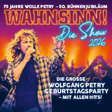 WAHNSINN! Die Show - Die beste Wolfgang Petry Party geht weiter - Tour 2026 06.11.2026 Messe Erfurt