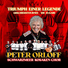 Peter Orloff & Schwarzmeer Kosaken Chor - Die Abschiedstournee - Die Zugabe 28.01.2027 Ev. Thomaskirche Erfurt