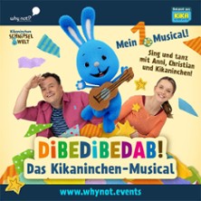 Dibedibedab! - Das Kikaninchen-Musical 13.03.2027 Stadthalle der Stadtbrauerei Arnstadt
